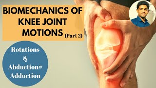 BIOMECHANICS OF KNEE COMPLEX  MOTIONS  Rotations Abduction amp Adductions [upl. by Ahsirahc]