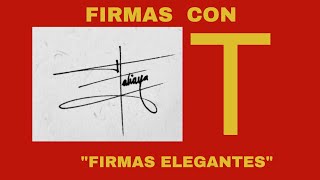 firmas ELEGANTES con T  ideas de CÓMO FIRMAR CON T [upl. by Einamrej]