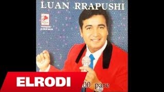 Luan Rrapushi  Dy dele 300 pare [upl. by Brion481]