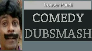 Trouser pandi comedy dubsmash☺☺ [upl. by Veradis]