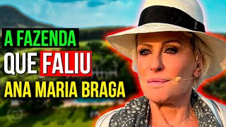 O que ACONTECEU com a FAZENDA de ANA MARIA BRAGA Golpe de mais de R 1 BILHÃO a deixou ENDIVIDADA [upl. by Nitfa]