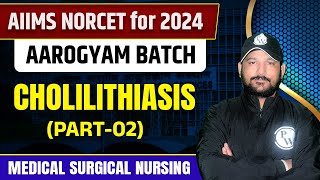 Cholelithiasis Part2  Medical Surgical Nursing  AIIMS NORCET 6 2024  DSSSB  UPPSC Nursing [upl. by Ycniuqal]