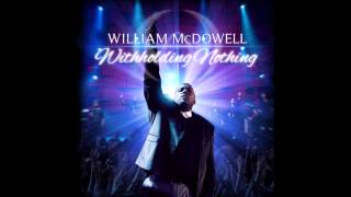 William McDowell  Withholding Nothing [upl. by Allehs]