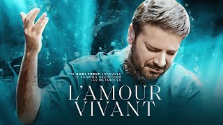 Sami Yusuf  L’Amour Vivant  When Paths Meet Vol 2 [upl. by Ellenaj462]