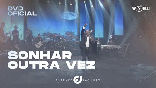 SONHAR OUTRA VEZ  DVD 30 ANOS  ESTEVES JACINTO WorldDigitalMusic [upl. by Jaynell]