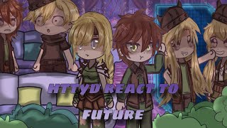 HTTYD react to the future quotHow To Train Your Dragonquot  Gacha club  part 12 [upl. by Beane440]