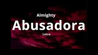 Almighty  Abusadora LetraLyrics [upl. by Eisso]