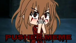 Pusher Meme  Gacha Life  GLMV [upl. by Jo]