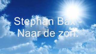 Stephan Bax  Naar de zon [upl. by Gaddi]