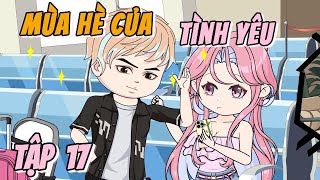 Tập 17  Mùa Hè Của Tình Yêu  Nin Review [upl. by Xer]