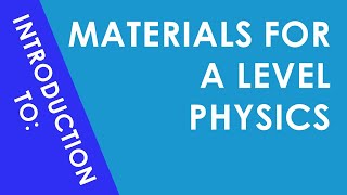 Introduction to Materials for A Level Physics [upl. by Isadora]