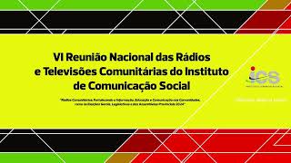 VI Reunião Nacional das Rádios e Televisões Comunitárias do Instituto de Comunicação Social [upl. by Akeemahs]