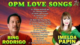 Bing Rodrigo Imelda Papin Tagalog Love Songs  Best Opm Nonstop Classic Love Songs [upl. by Abebi]