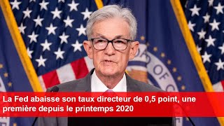 La Fed abaisse son taux directeur de 05 point une première depuis le printemps 2020 [upl. by Arol]