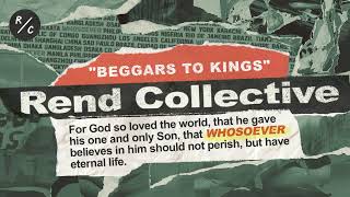 Rend Collective  Beggars To Kings Audio Only [upl. by Rekab]