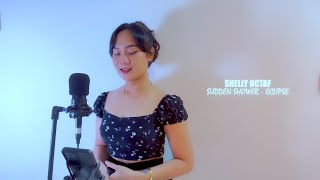 SUDDEN SHOWER  ECLIPSE SHELLY OKTAF COVER [upl. by Nivert]