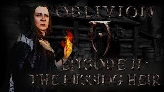 TES IV Oblivion Ep 2 The Missing Heir SkyrimOblivion Machinima [upl. by Eremehc233]