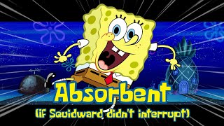 Absorbent if squidward didnt interrupt the song Fan Completed FLP [upl. by Assirim]