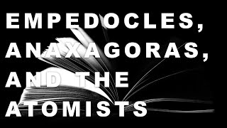 Empedocles Anaxagoras and the Atomists [upl. by Marie]