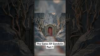 The Gates of Gondolin  Middle Earth Explained lotr gondolin middleearth numenor tolkien [upl. by Kelleher937]