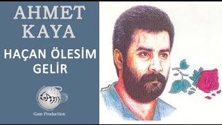 Haçan Ölesim Gelir Ahmet Kaya [upl. by Assilana]