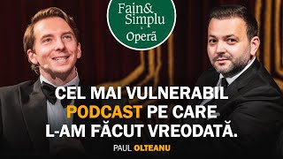 DE CE A DISPĂRUT PAUL OLTEANU DE LA MUNȚI DE TRISTEȚE LA IUBIREA ADEVĂRATĂ  Fain amp Simplu 203 [upl. by Ynagoham]