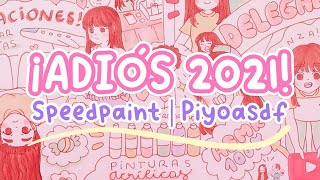 ¡ADIÓS 2021 ❤  Resumen del año Speedpaint  Piyoasdf [upl. by Nimrahc]