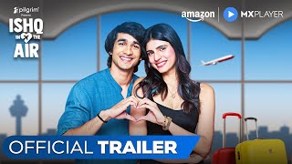 Ishq In The Air  Official Trailer  Shantanu Maheshwari Medha Rana  20th Sept  Amazon MX Player [upl. by Toogood]