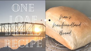 EASY HOMEMADE BREAD RECIPE  one loaf recipe  bake with me  Nans Newfoundland Bread [upl. by Deidre]