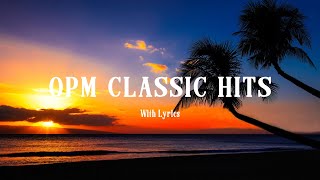 OPM Classic Hits  Lyrics  Relaxing Beautiful Love Songs 70s 80s 90s Playlist [upl. by Esydnac]