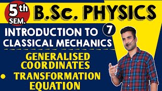 L7 Generalised coordinates  Transformation Equation  BSc5th Sem Physics  Classical mechanics [upl. by Okwu214]