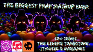 THE BIGGEST FNAF MASHUP EVER  30 SONGS MEDLEY THE LIVING TOMBSTONE JTMUSIC amp DAGAMES [upl. by Nedry38]