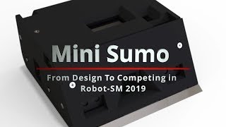 Mini Sumo from design to competing in Robot SM 2019 [upl. by Outhe576]