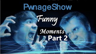 PwnageShow Funny Moments Part 2 [upl. by Auqinehs]