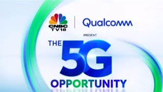 CNBCTV18 amp Qualcomm Present The 5G Opportunity  Episode 9  CNBCTV18 [upl. by Noterb]