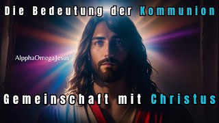 🙏JesusDie Bedeutung der Kommunion Gemeinschaft mit Christus🙏 [upl. by Floyd]