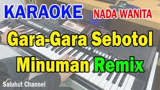 GARA GARA SEBOTOL MINUMAN ll KARAOKE REMIX DHUT ll SEBOTOL ll SHINTA ARSHINTA ll NADA WANITA CDO [upl. by Araj]