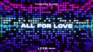 Tungevaag Raaban  All For Love LETOR Remix [upl. by Shu437]