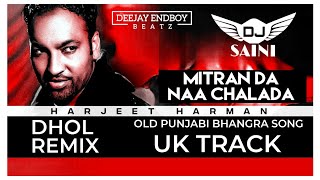 Mitran Da Naa Chalda Remix  Harjit Harman  YO DJ SAINI  Old Punjabi Song  Uk Track Old Remix [upl. by Charil]