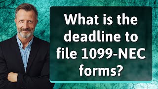 What is the deadline to file 1099NEC forms [upl. by Ecinad]