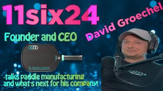 David Groechel CEO of 11six24 Pickleball talks Manufacturing USAPA rules and HOT Paddles [upl. by Llemmart150]