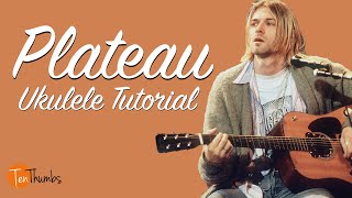 Plateau  Meat PuppetsNirvana Unplugged  Ukulele Tutorial with Tabs Playalong [upl. by Naejamron202]