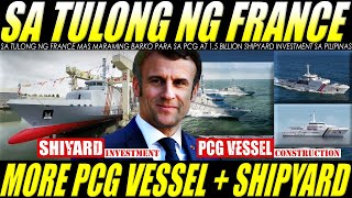 DISKARTE ng FRANCE at PILIPINAS para ma COUNTER ang CHINA MORE PCG VESSEL  SHIPYARD sa PILIPINAS [upl. by Dupuis]