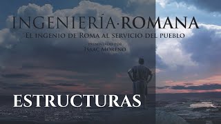 ESTRUCTURAS  Serie Documental Ingeniería Romana  Hispania Nostra [upl. by Aniv]