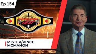 MisterVince McMahon  Ep 154  Ringside Heat [upl. by Annirtak]