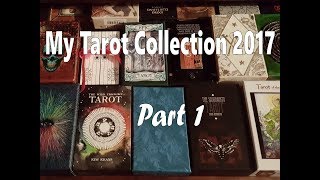 My Tarot Collection 2017  Part 1 [upl. by Anahsahs192]