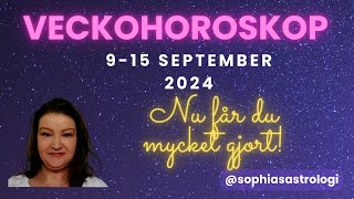 Sophias Astrologi ⭐VECKOHOROSKOP 9  15 SEP 2024⭐ NU FÅR DU MYCKET GJORT [upl. by Zilla466]