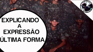 Explicando a Expressão Militar Última Forma [upl. by Ayom]