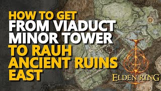 How to get from Viaduct Minor Tower to Rauh Ancient Ruins East Elden Ring [upl. by Glennon]