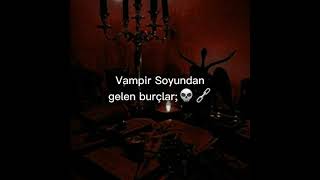 Vampir Soyundan gelen burçlar🍷 [upl. by Orlantha66]